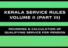 Kerala Service Rules - Part III (Rounding & Calculation of Qualifying Service for Pension)