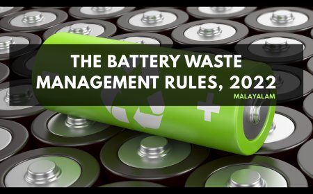 The Battery Waste Management Rules, 2022 | ബാറ്ററി വേസ്റ്റ് മാനേജ്മെന്റ് റൂൾസ്, 2022