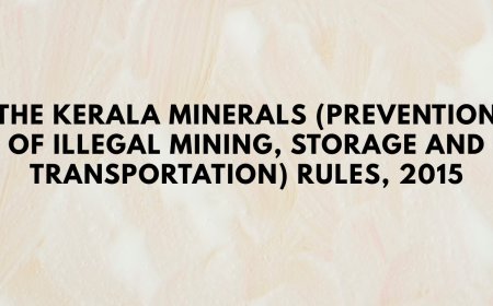 The Kerala Minerals (Prevention of Illegal Mining, Storage and Transportation) Rules, 2015