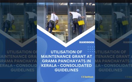 Utilization of Maintenance Grant at Grama Panchayats in Kerala - Consolidated Guidelines : Handbook by C S Santhosh