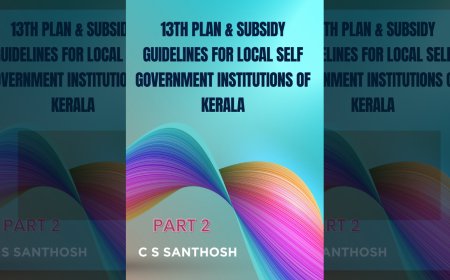 13th Plan & Subsidy Guidelines for Local Self Government Institutions of Kerala : Handbook by C S Santhosh - Part 2