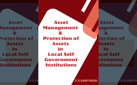 Asset Management & Protection of Assets in Local Self Government Institutions Kerala : Handbook by C S Santhosh