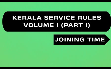 Kerala Service Rules - Part I (Joining Time)