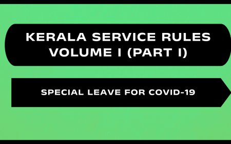 Kerala Service Rules - Part I (Special Leave for Covid-19 (Stopped w.e.f 18/06/2023))