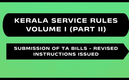 Kerala Service Rules - Part II (Submission of TA Bills - Revised Instructions Issued)