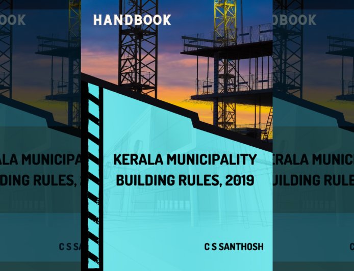 Kerala Municipality Building Rules, 2019 : Handbook by C S Santhosh