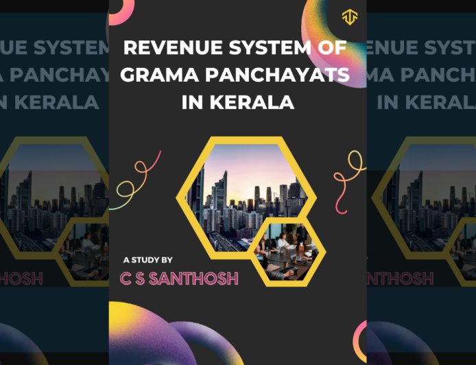 Revenue System of Grama Panchayats in Kerala : A Study by C S Santhosh
