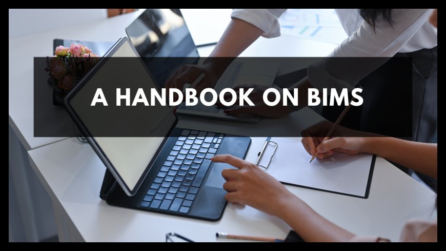 A HANDBOOK ON BiMS