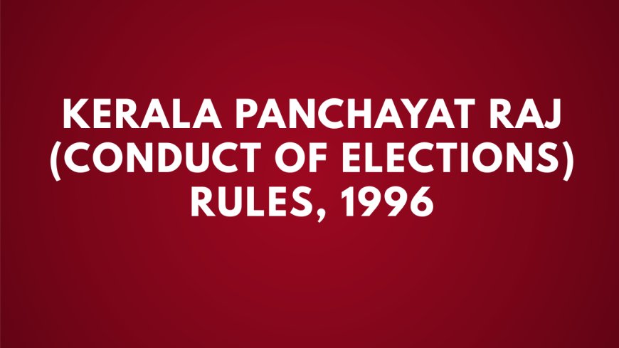 Kerala Panchayat Raj (Conduct of Elections) Rules, 1996