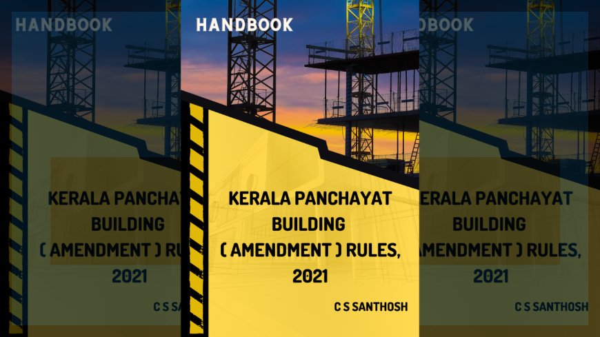 Kerala Panchayat Building (Amendment) Rules, 2021 : Handbook by C S Santhosh