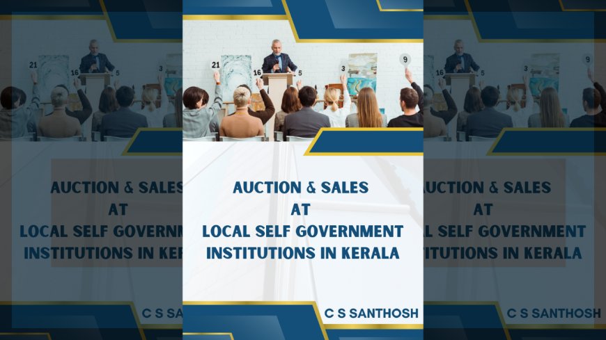 Auction & Sales at Local Self Government Institutions in Kerala : Handbook by C S Santhosh