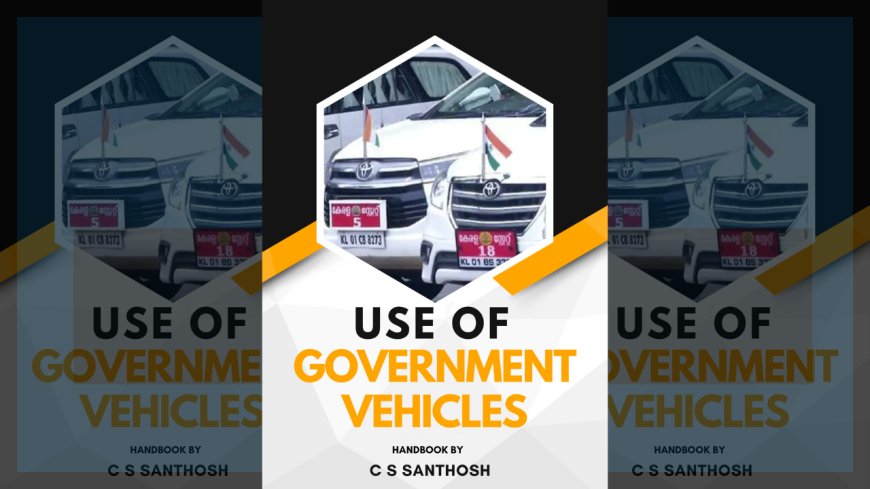 Use of government vehicles : Handbook by C S Santhosh