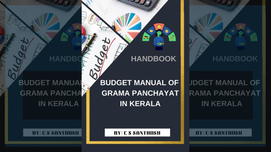 Budget Manual of Grama Panchayat in Kerala : Handbook by C S Santhosh