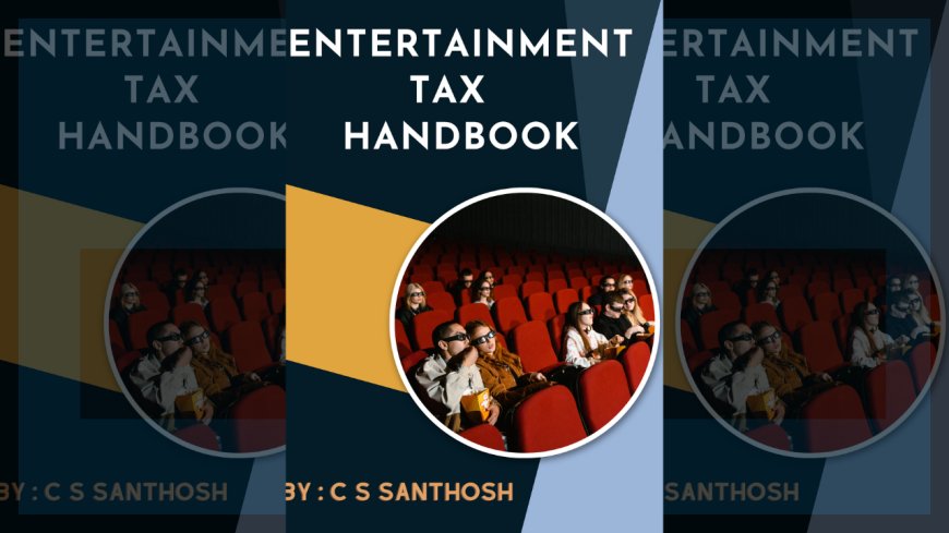 Entertainment Tax : Handbook by C S Santhosh