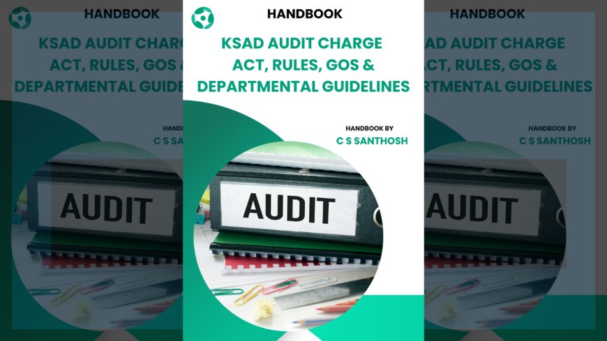 KSAD Audit Charge - Act, Rules, GOs & Departmental Guidelines : Handbook by C S Santhosh